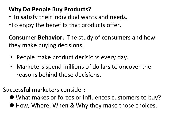 Why Do People Buy Products? • To satisfy their individual wants and needs. •