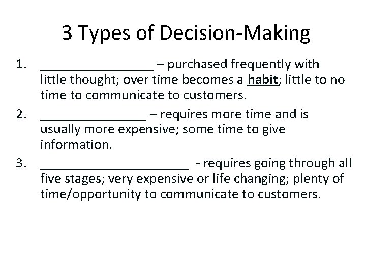 3 Types of Decision-Making 1. ________ – purchased frequently with little thought; over time