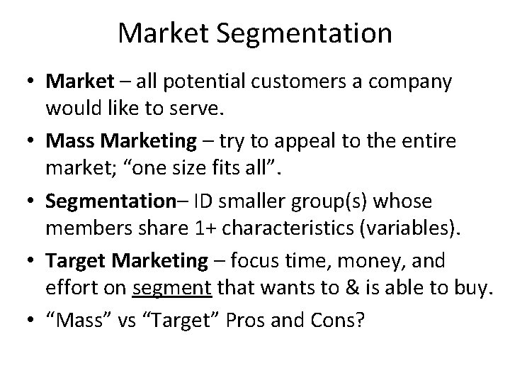 Market Segmentation • Market – all potential customers a company would like to serve.