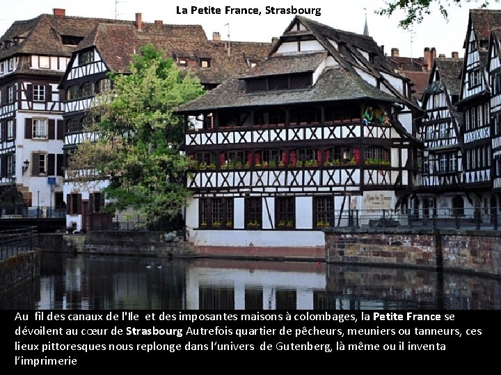 La Petite France, Strasbourg Au fil des canaux de l'Ile et des imposantes maisons