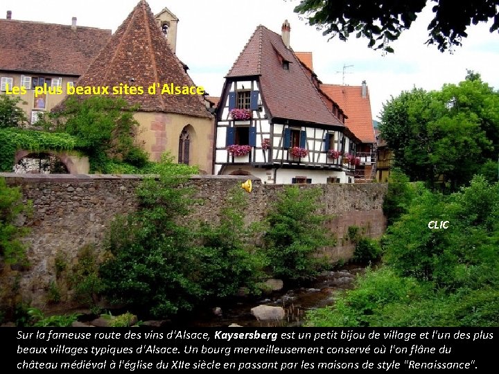 Les plus beaux sites d'Alsace CLIC Sur la fameuse route des vins d'Alsace, Kaysersberg