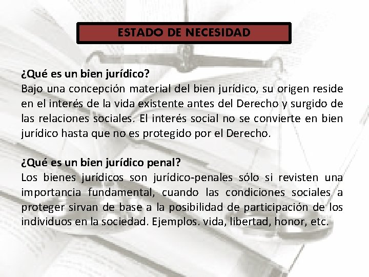 ESTADO DE NECESIDAD ¿Qué es un bien jurídico? Bajo una concepción material del bien