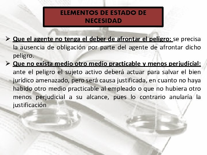 ELEMENTOS DE ESTADO DE NECESIDAD Ø Que el agente no tenga el deber de