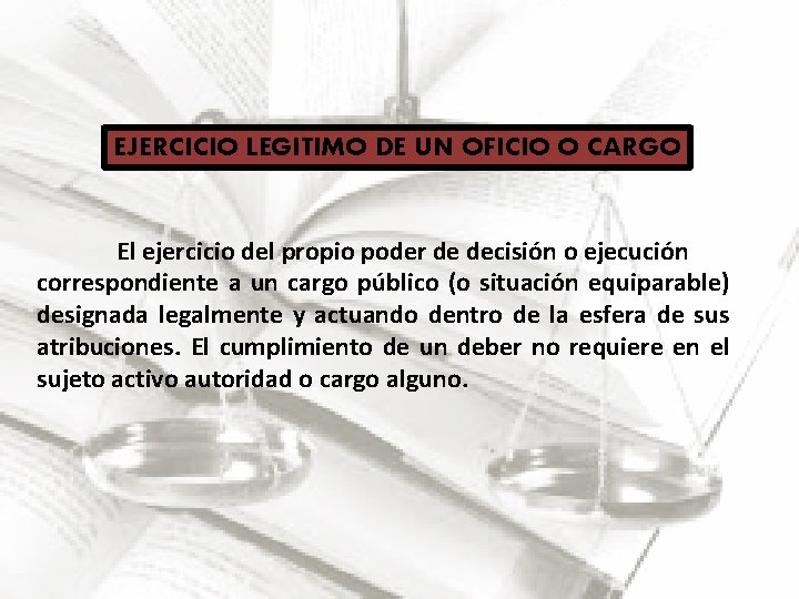  EJERCICIO LEGITIMO DE UN OFICIO O CARGO El ejercicio del propio poder de