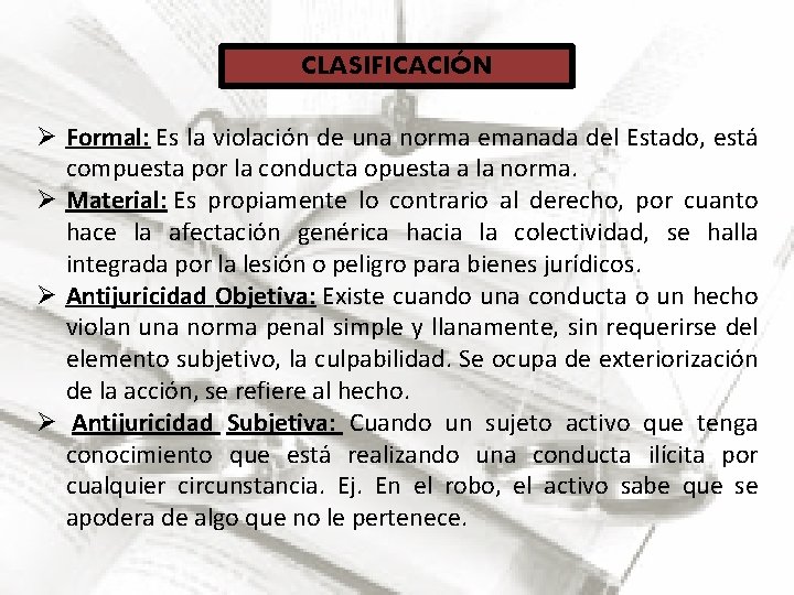 CLASIFICACIÓN Ø Formal: Es la violación de una norma emanada del Estado, está compuesta