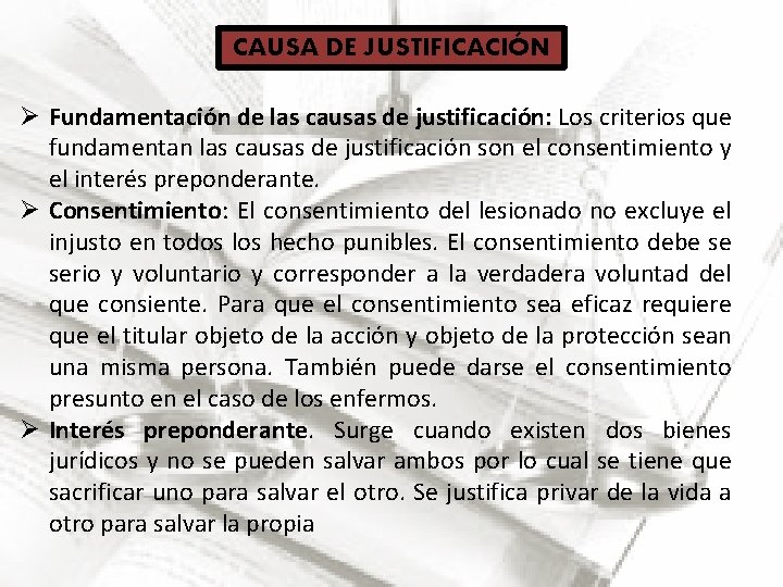 CAUSA DE JUSTIFICACIÓN Ø Fundamentación de las causas de justificación: Los criterios que fundamentan