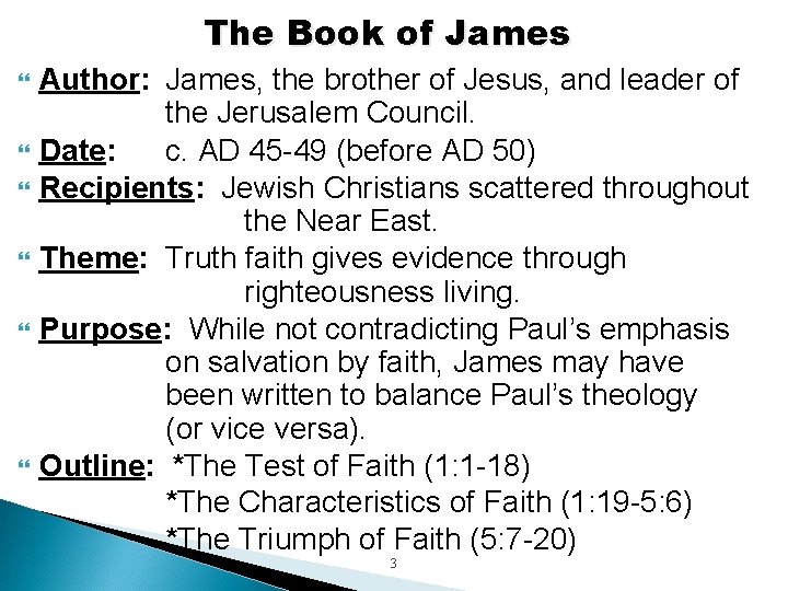 The Book of James Author: James, the brother of Jesus, and leader of the
