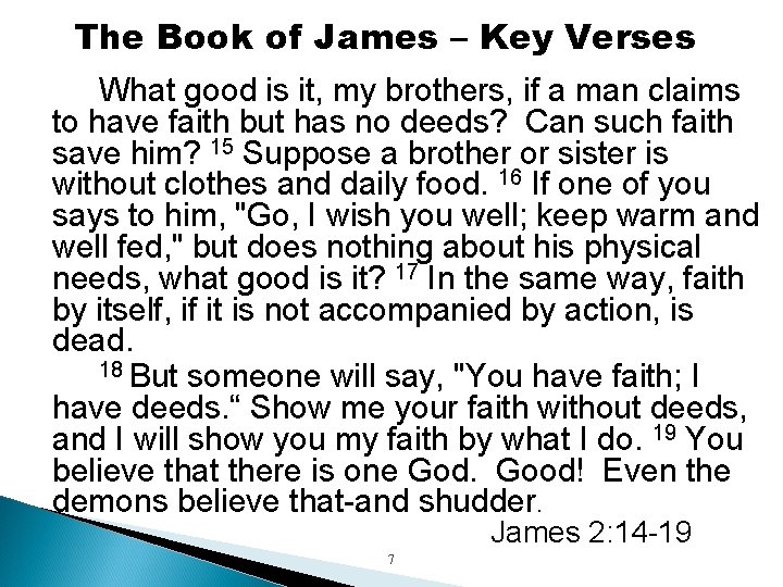The Book of James – Key Verses What good is it, my brothers, if