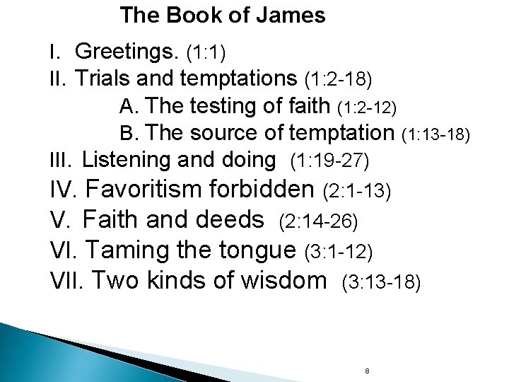 The Book of James I. Greetings. (1: 1) II. Trials and temptations (1: 2