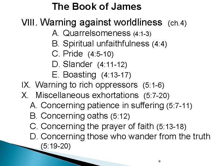 The Book of James VIII. Warning against worldliness (ch. 4) A. Quarrelsomeness (4: 1