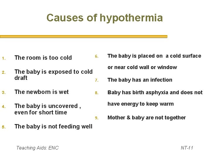 Causes of hypothermia 1. The room is too cold 6. The baby is placed