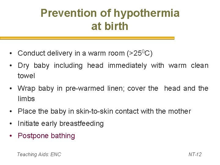 Prevention of hypothermia at birth • Conduct delivery in a warm room (>250 C)