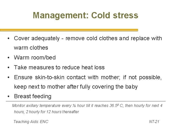 Management: Cold stress • Cover adequately - remove cold clothes and replace with warm