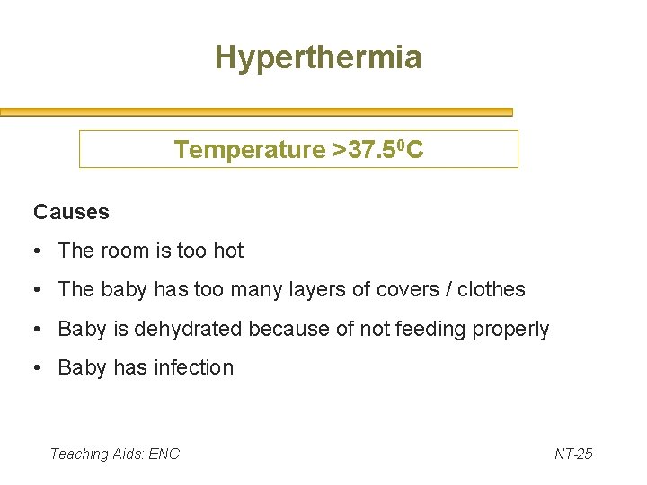 Hyperthermia Temperature >37. 50 C Causes • The room is too hot • The