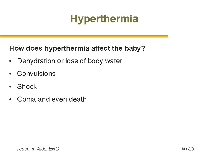 Hyperthermia How does hyperthermia affect the baby? • Dehydration or loss of body water