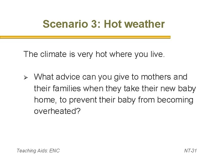 Scenario 3: Hot weather The climate is very hot where you live. Ø What