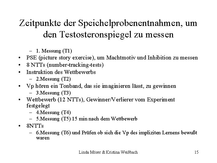 Zeitpunkte der Speichelprobenentnahmen, um den Testosteronspiegel zu messen – 1. Messung (T 1) •