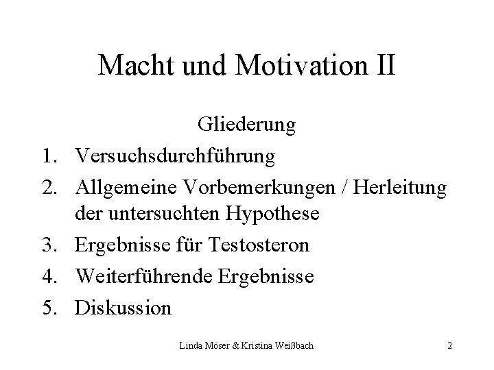 Macht und Motivation II 1. 2. 3. 4. 5. Gliederung Versuchsdurchführung Allgemeine Vorbemerkungen /