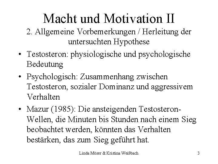 Macht und Motivation II 2. Allgemeine Vorbemerkungen / Herleitung der untersuchten Hypothese • Testosteron: