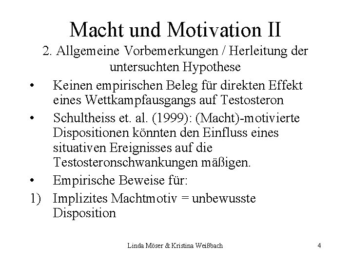 Macht und Motivation II 2. Allgemeine Vorbemerkungen / Herleitung der untersuchten Hypothese • Keinen