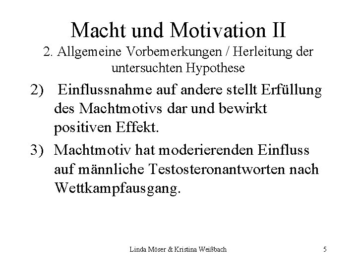 Macht und Motivation II 2. Allgemeine Vorbemerkungen / Herleitung der untersuchten Hypothese 2) Einflussnahme