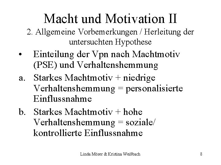 Macht und Motivation II 2. Allgemeine Vorbemerkungen / Herleitung der untersuchten Hypothese • Einteilung