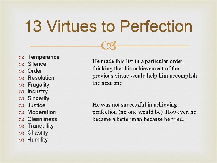 13 Virtues to Perfection Temperance Silence Order Resolution Frugality Industry Sincerity Justice Moderation Cleanliness