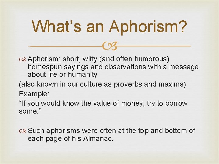 What’s an Aphorism? Aphorism: short, witty (and often humorous) homespun sayings and observations with