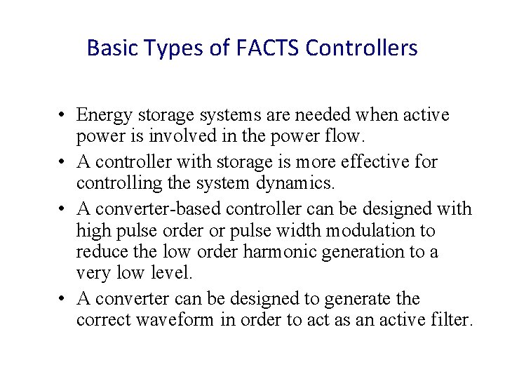 Basic Types of FACTS Controllers • Energy storage systems are needed when active power