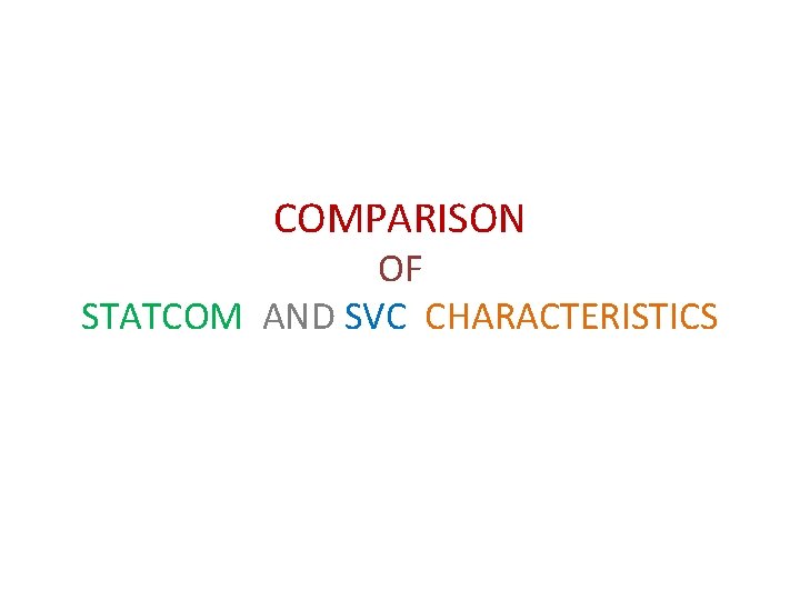 COMPARISON OF STATCOM AND SVC CHARACTERISTICS 