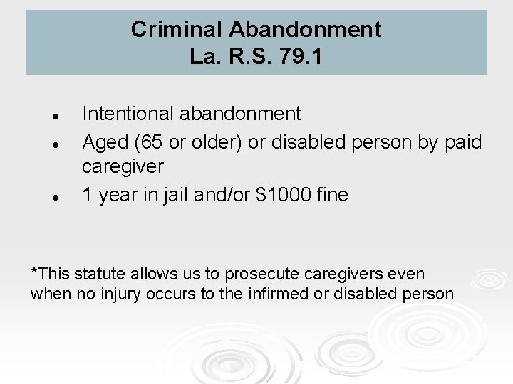 Criminal Abandonment La. R. S. 79. 1 l l l Intentional abandonment Aged (65