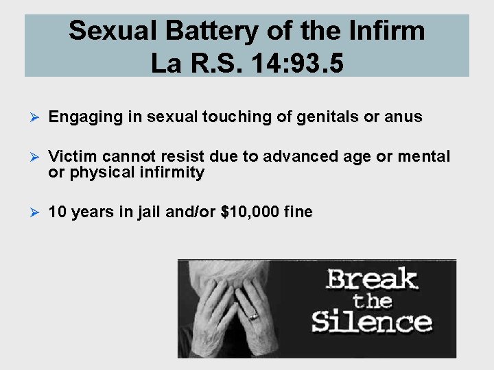 Sexual Battery of the Infirm La R. S. 14: 93. 5 Ø Engaging in