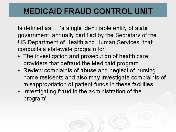 MEDICAID FRAUD CONTROL UNIT Is defined as …. ‘a single identifiable entity of state