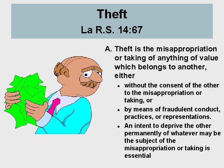Theft La R. S. 14: 67 A. Theft is the misappropriation or taking of