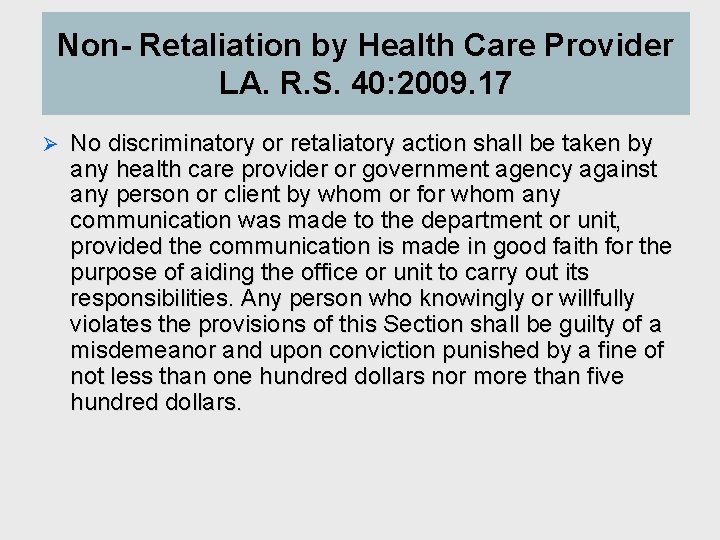 Non- Retaliation by Health Care Provider LA. R. S. 40: 2009. 17 Ø No