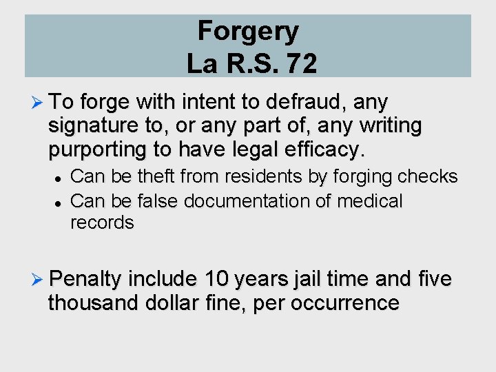 Forgery La R. S. 72 Ø To forge with intent to defraud, any signature