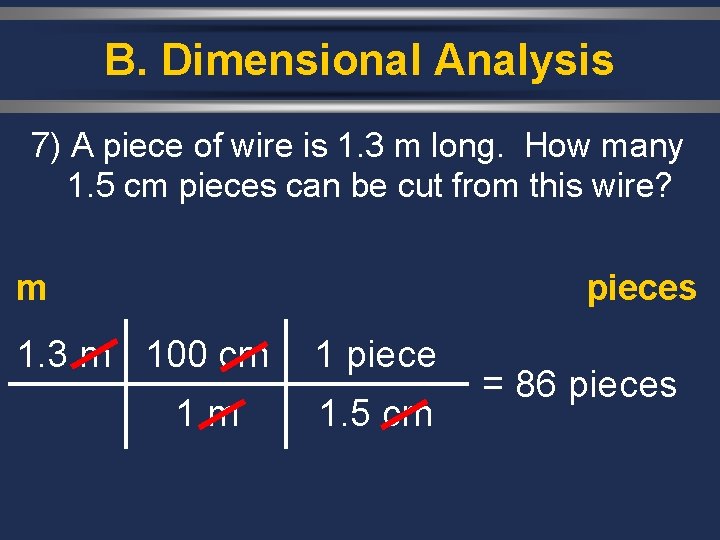 B. Dimensional Analysis 7) A piece of wire is 1. 3 m long. How