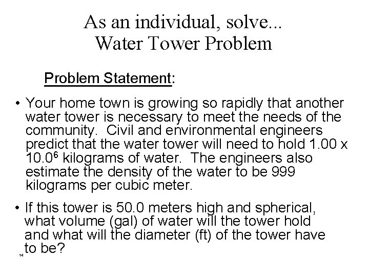 As an individual, solve. . . Water Tower Problem Statement: • Your home town