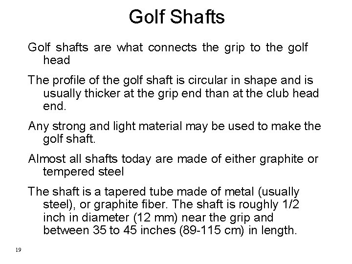 Golf Shafts Golf shafts are what connects the grip to the golf head The