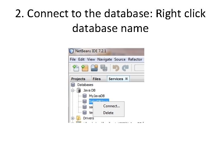 2. Connect to the database: Right click database name 