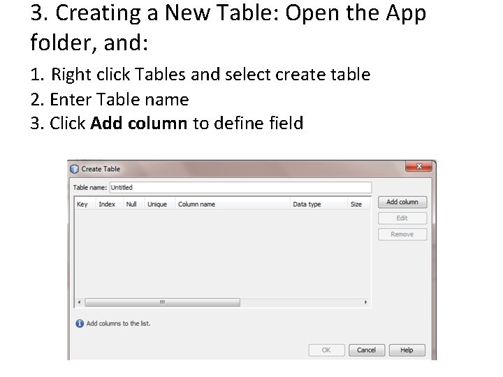 3. Creating a New Table: Open the App folder, and: 1. Right click Tables