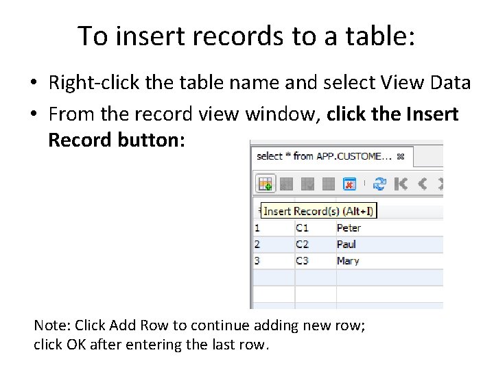 To insert records to a table: • Right-click the table name and select View