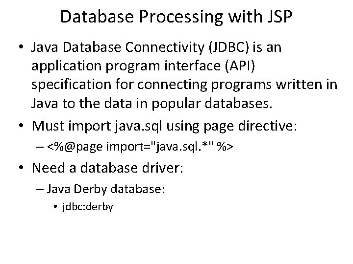 Database Processing with JSP • Java Database Connectivity (JDBC) is an application program interface