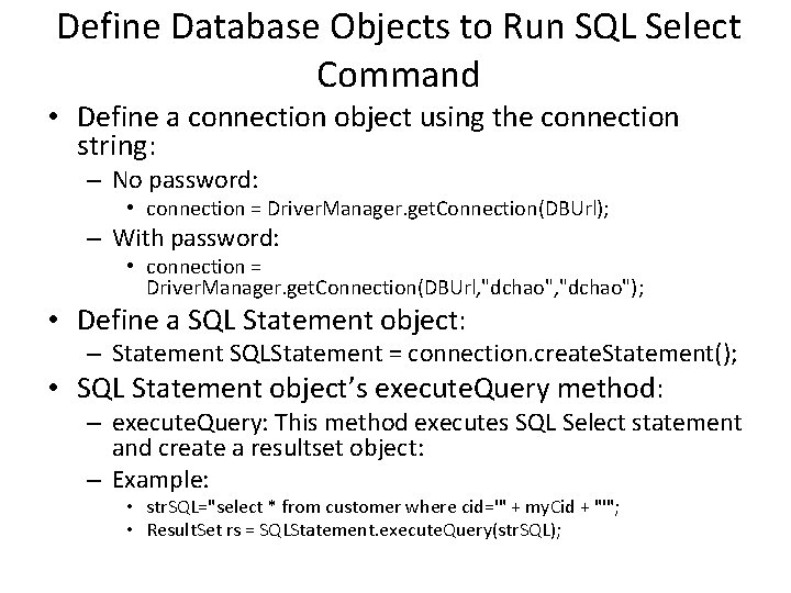 Define Database Objects to Run SQL Select Command • Define a connection object using