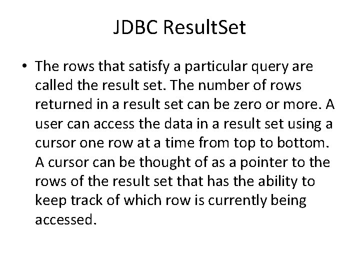 JDBC Result. Set • The rows that satisfy a particular query are called the