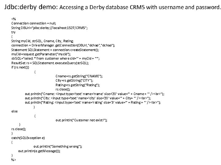 <% Connection connection = null; String DBUrl="jdbc: derby: //localhost: 1527/CRM 5"; try { String