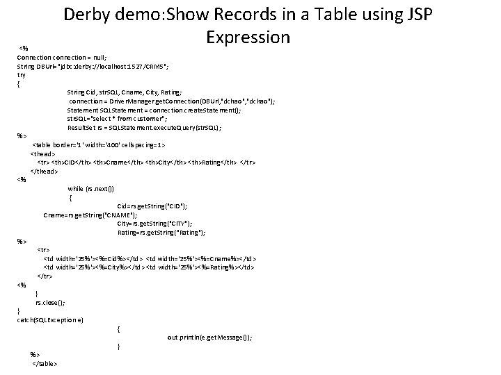 Derby demo: Show Records in a Table using JSP Expression <% Connection connection =