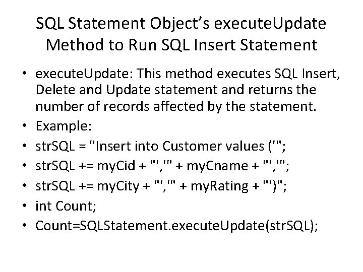 SQL Statement Object’s execute. Update Method to Run SQL Insert Statement • execute. Update: