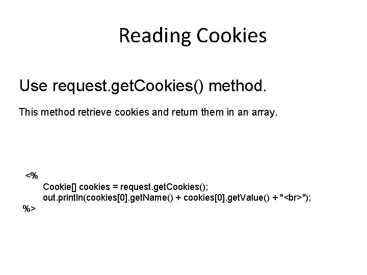 Reading Cookies Use request. get. Cookies() method. This method retrieve cookies and return them