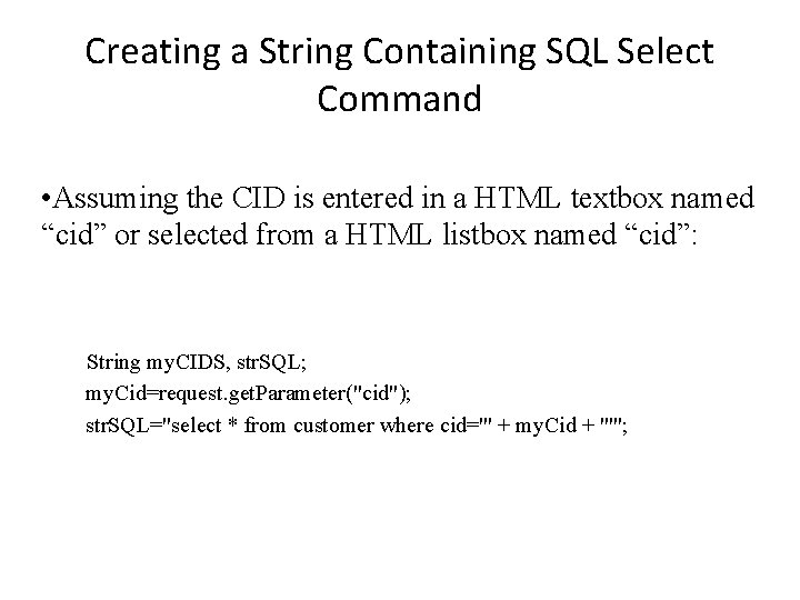 Creating a String Containing SQL Select Command • Assuming the CID is entered in